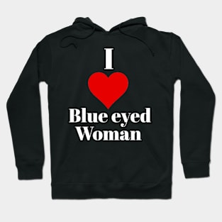 I love blue eyed woman Hoodie